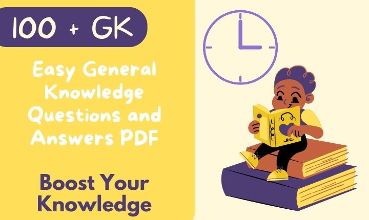 100 + Easy General Knowledge Questions and Answers PDF